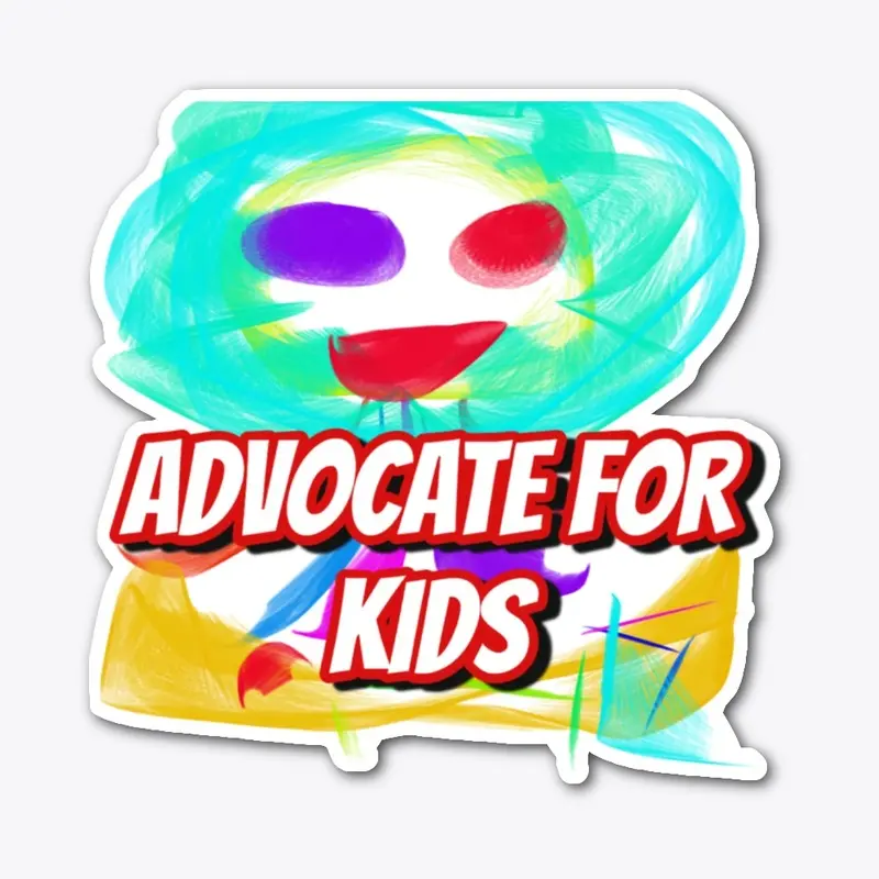 ADVOCATE FOR KIDS!