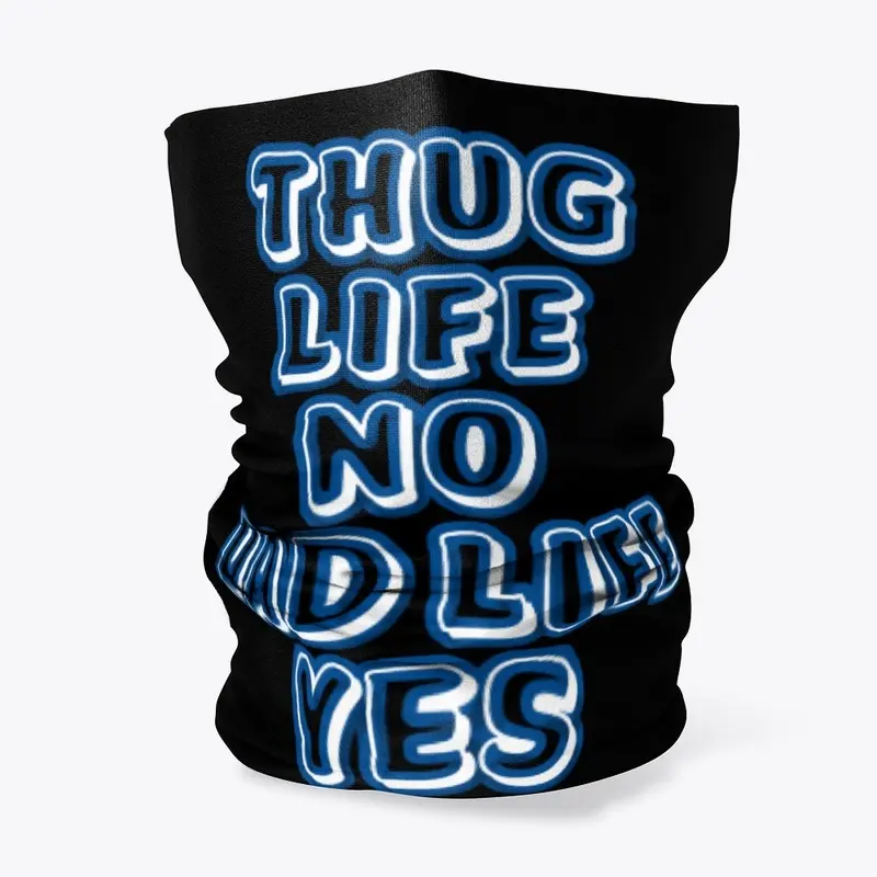 THUG LIFE NO!